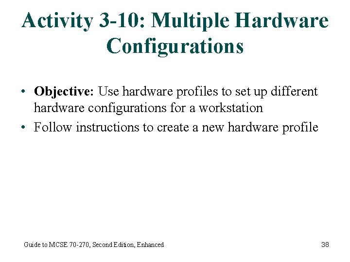 Activity 3 -10: Multiple Hardware Configurations • Objective: Use hardware profiles to set up