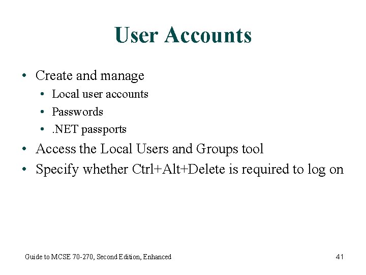 User Accounts • Create and manage • Local user accounts • Passwords • .