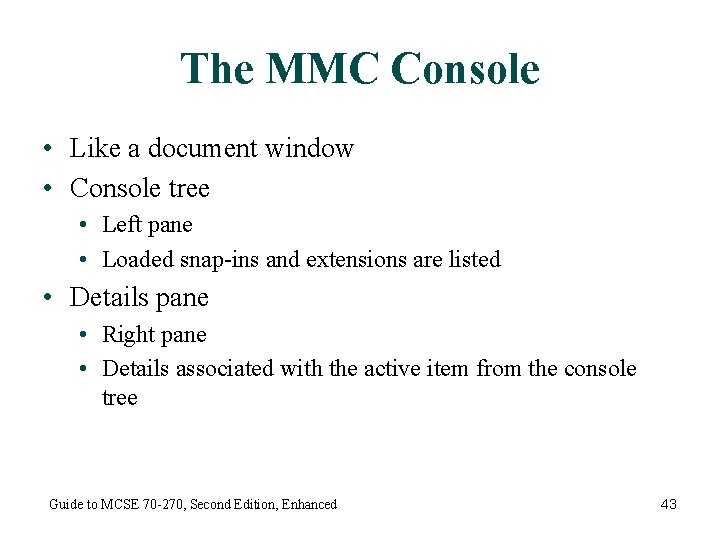 The MMC Console • Like a document window • Console tree • Left pane
