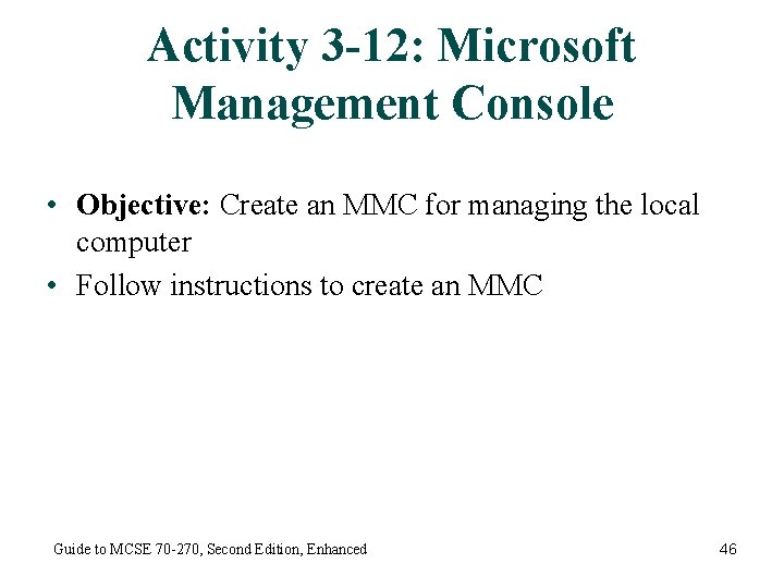 Activity 3 -12: Microsoft Management Console • Objective: Create an MMC for managing the