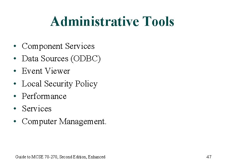 Administrative Tools • • Component Services Data Sources (ODBC) Event Viewer Local Security Policy