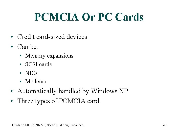 PCMCIA Or PC Cards • Credit card-sized devices • Can be: • • Memory