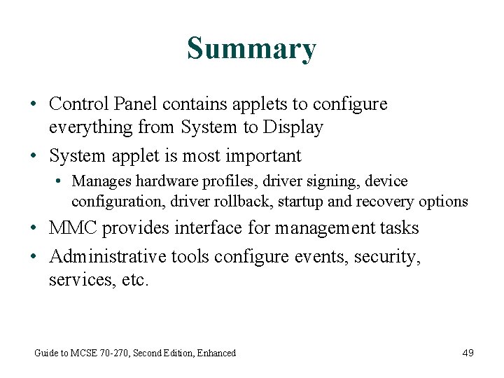 Summary • Control Panel contains applets to configure everything from System to Display •