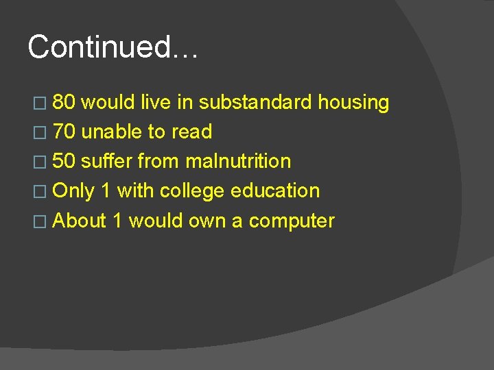 Continued… � 80 would live in substandard housing � 70 unable to read � Continued… � 80 would live in substandard housing � 70 unable to read �