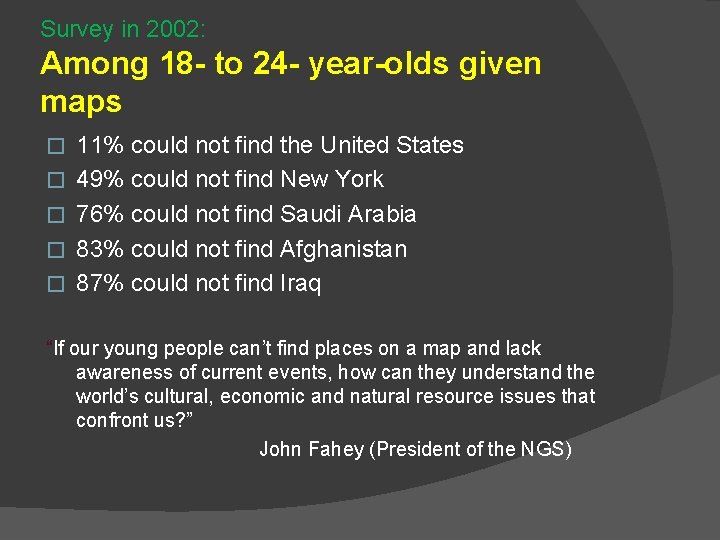 Survey in 2002: Among 18 - to 24 - year-olds given maps � � Survey in 2002: Among 18 - to 24 - year-olds given maps � �