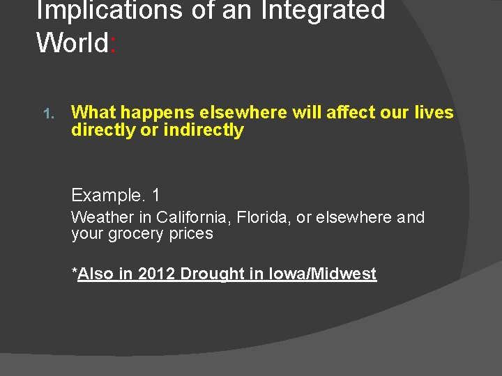 Implications of an Integrated World: 1. What happens elsewhere will affect our lives directly Implications of an Integrated World: 1. What happens elsewhere will affect our lives directly