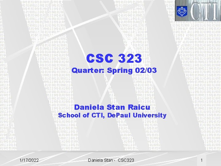 CSC 323 Quarter: Spring 02/03 Daniela Stan Raicu School of CTI, De. Paul University