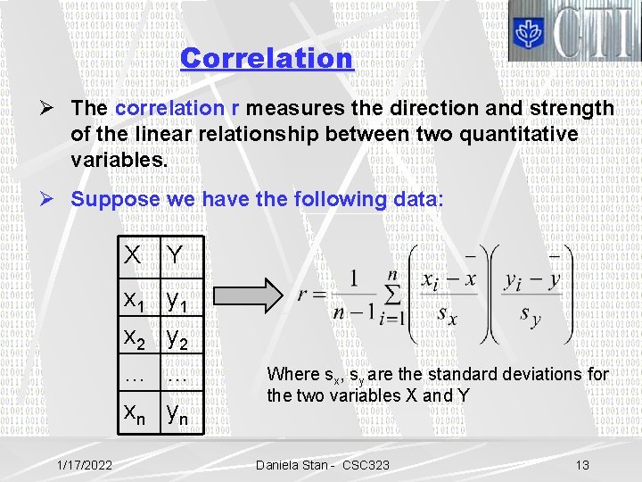 Correlation Ø The correlation r measures the direction and strength of the linear relationship