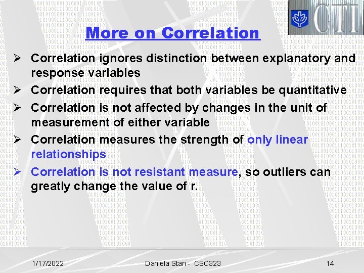 More on Correlation Ø Correlation ignores distinction between explanatory and response variables Ø Correlation