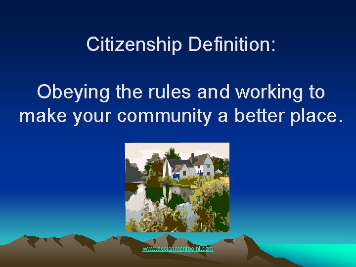 Citizenship Definition: Obeying the rules and working to make your community a better place.