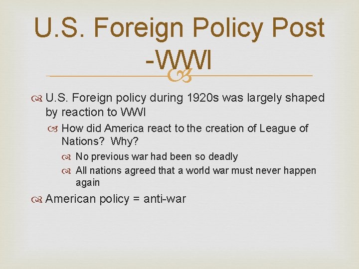 U. S. Foreign Policy Post -WWI U. S. Foreign policy during 1920 s was