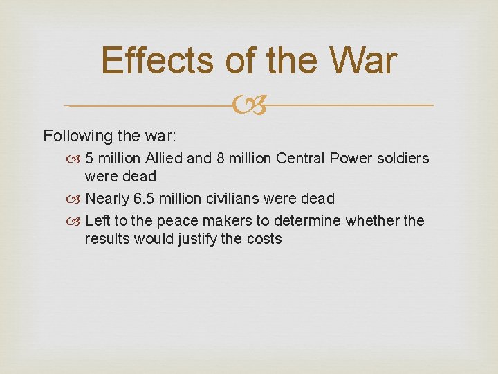 Effects of the War Following the war: 5 million Allied and 8 million Central