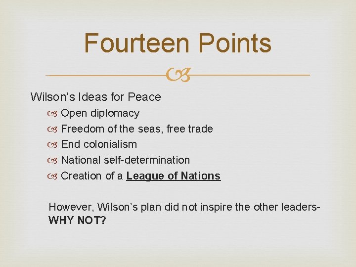 Fourteen Points Wilson’s Ideas for Peace Open diplomacy Freedom of the seas, free trade