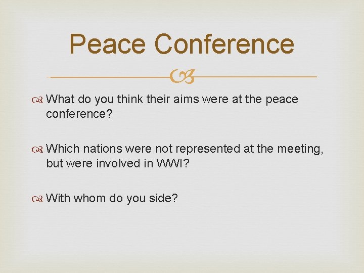 Peace Conference What do you think their aims were at the peace conference? Which