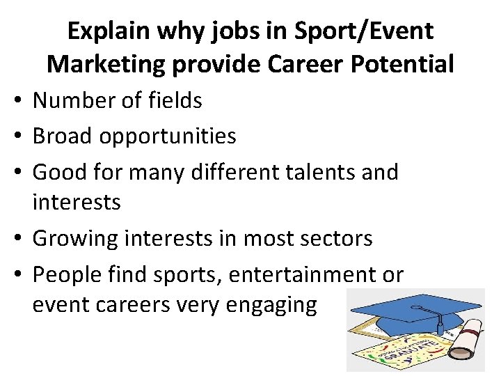 Explain why jobs in Sport/Event Marketing provide Career Potential • Number of fields •