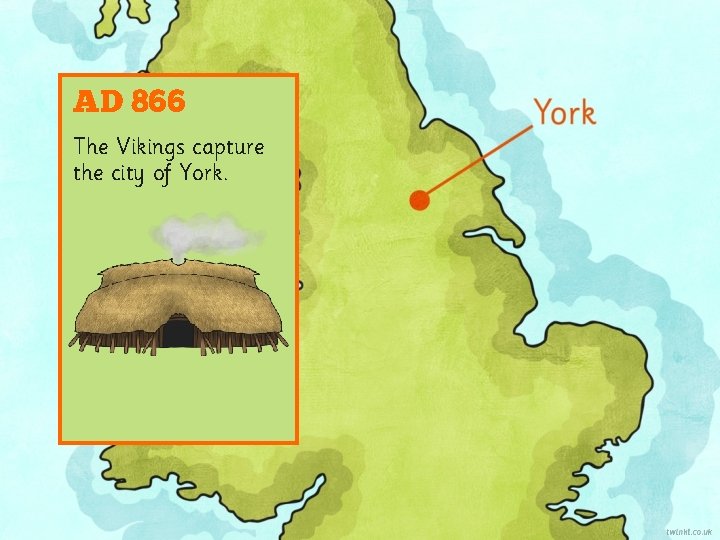 AD 866 The Vikings capture the city of York. 