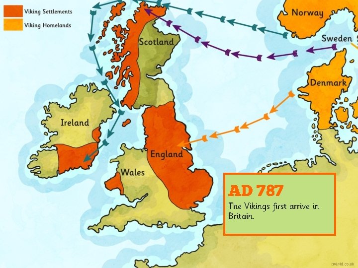 AD 787 The Vikings first arrive in Britain. 