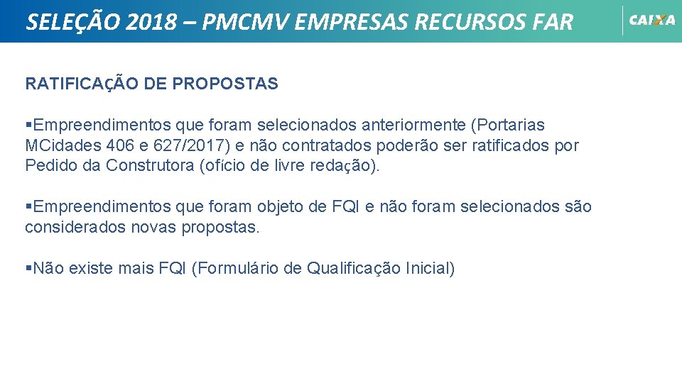 SELEÇÃO 2018 – PMCMV EMPRESAS RECURSOS FAR RATIFICAÇÃO DE PROPOSTAS §Empreendimentos que foram selecionados