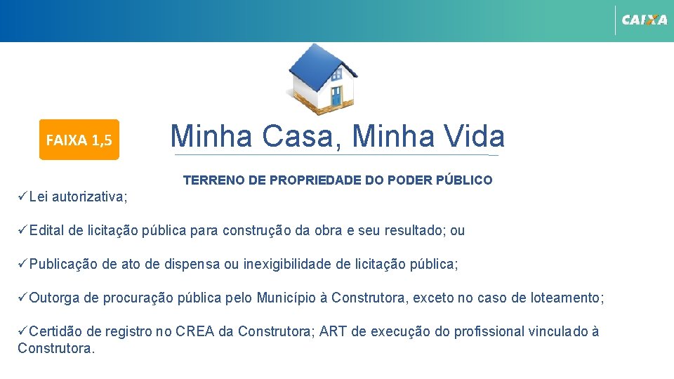 FAIXA 1, 5 Minha Casa, Minha Vida TERRENO DE PROPRIEDADE DO PODER PÚBLICO Lei