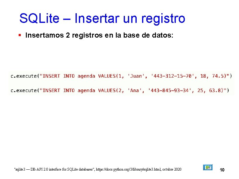 SQLite – Insertar un registro Insertamos 2 registros en la base de datos: "sqlite
