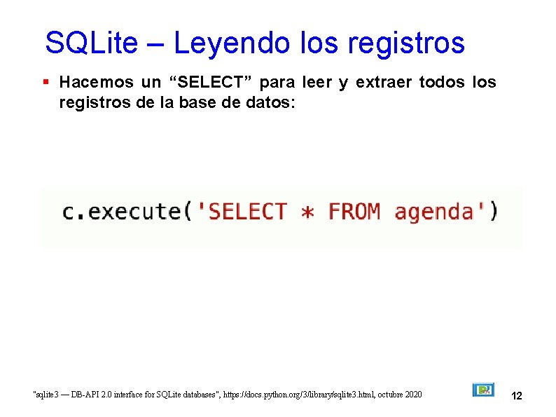 SQLite – Leyendo los registros Hacemos un “SELECT” para leer y extraer todos los
