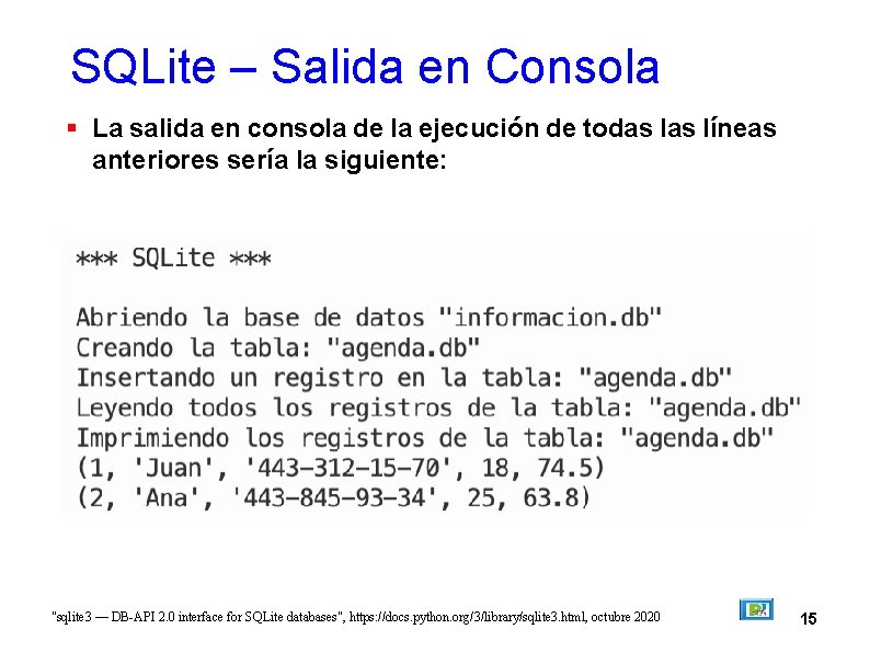 SQLite – Salida en Consola La salida en consola de la ejecución de todas
