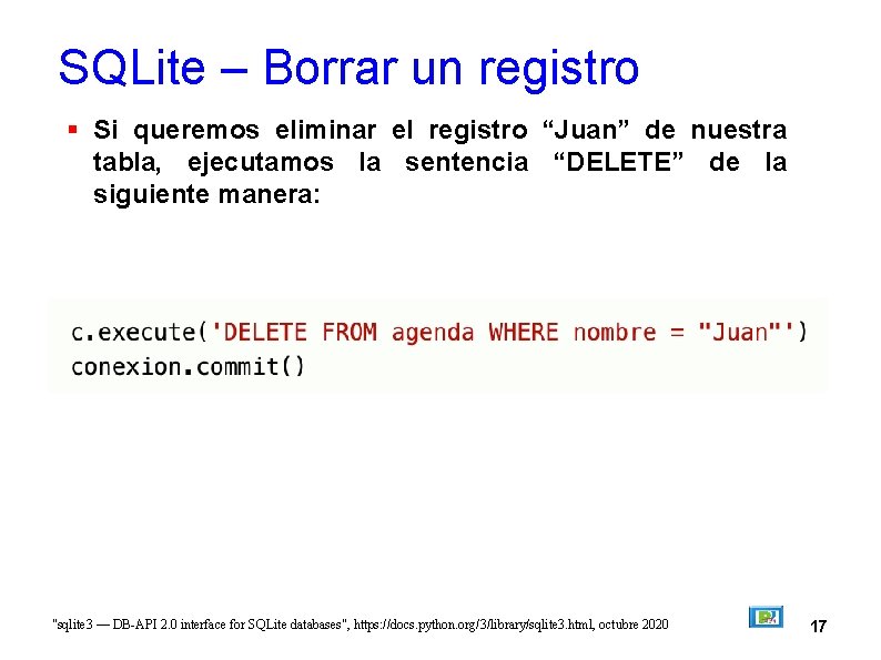 SQLite – Borrar un registro Si queremos eliminar el registro “Juan” de nuestra tabla,
