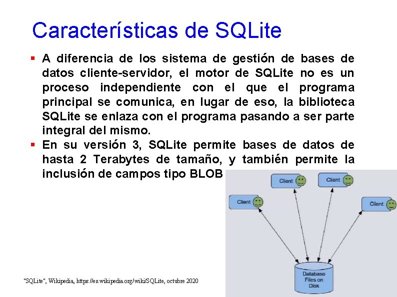 Características de SQLite A diferencia de los sistema de gestión de bases de datos