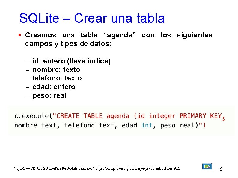 SQLite – Crear una tabla Creamos una tabla “agenda” con los siguientes campos y