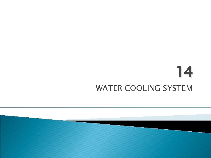 14 WATER COOLING SYSTEM 