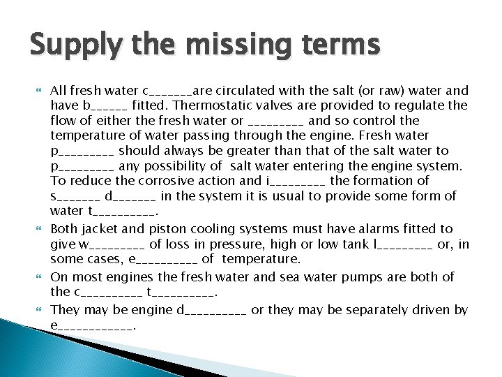 Supply the missing terms All fresh water c_______are circulated with the salt (or raw)