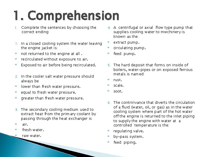 1. Comprehension I. Complete the sentences by choosing the correct ending: 1. In a