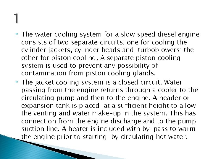 1 The water cooling system for a slow speed diesel engine consists of two