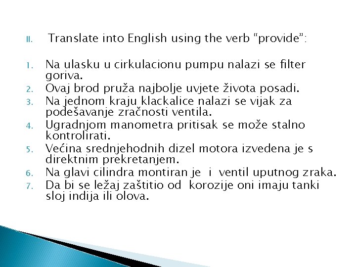 II. Translate into English using the verb “provide”: 1. Na ulasku u cirkulacionu pumpu