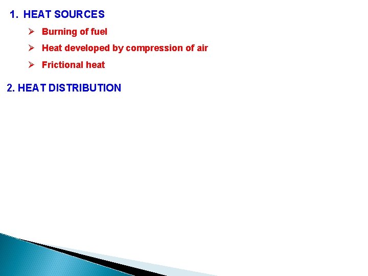 1. HEAT SOURCES Ø Burning of fuel Ø Heat developed by compression of air