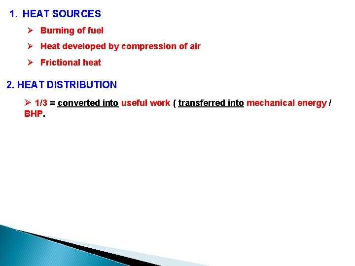 1. HEAT SOURCES Ø Burning of fuel Ø Heat developed by compression of air