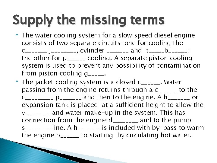 Supply the missing terms The water cooling system for a slow speed diesel engine