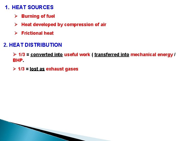 1. HEAT SOURCES Ø Burning of fuel Ø Heat developed by compression of air