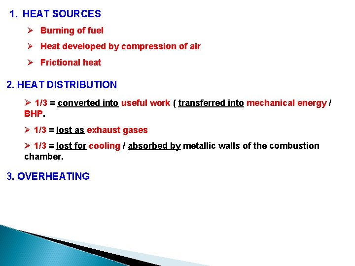 1. HEAT SOURCES Ø Burning of fuel Ø Heat developed by compression of air