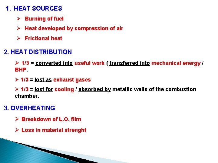 1. HEAT SOURCES Ø Burning of fuel Ø Heat developed by compression of air