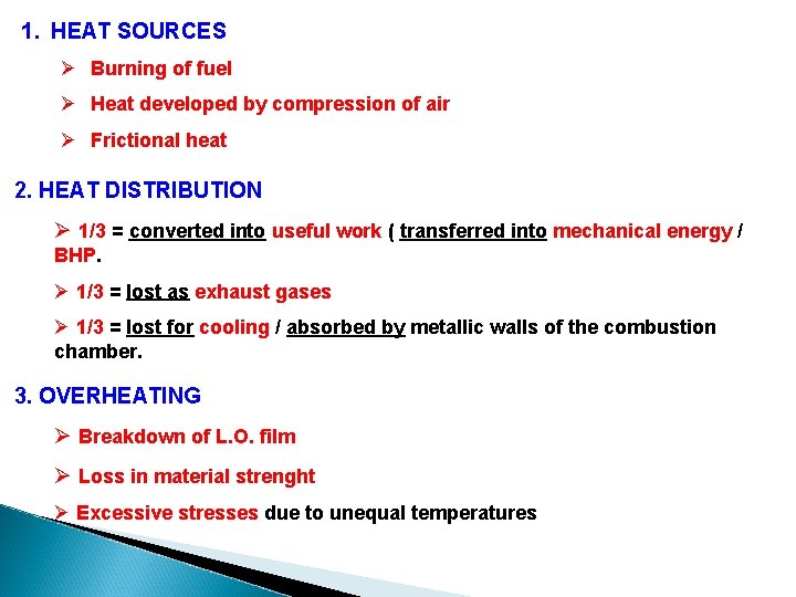 1. HEAT SOURCES Ø Burning of fuel Ø Heat developed by compression of air