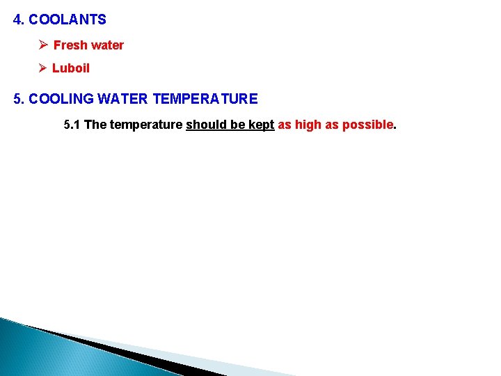 4. COOLANTS Ø Fresh water Ø Luboil 5. COOLING WATER TEMPERATURE 5. 1 The