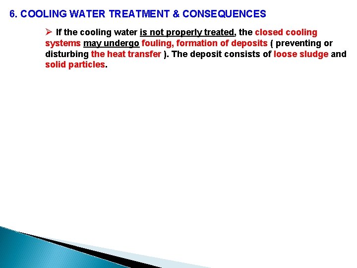 6. COOLING WATER TREATMENT & CONSEQUENCES Ø If the cooling water is not properly