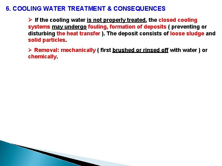 6. COOLING WATER TREATMENT & CONSEQUENCES Ø If the cooling water is not properly