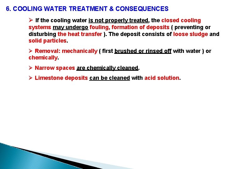 6. COOLING WATER TREATMENT & CONSEQUENCES Ø If the cooling water is not properly