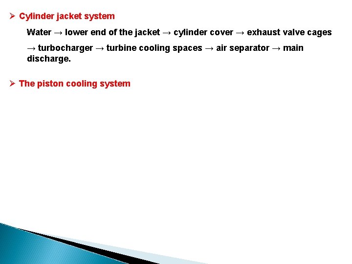 Ø Cylinder jacket system Water → lower end of the jacket → cylinder cover