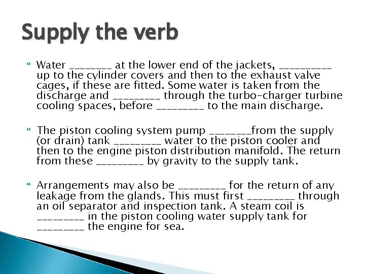 Supply the verb Water ____ at the lower end of the jackets, _____ up