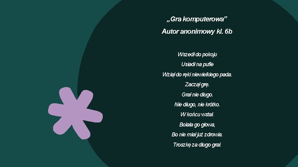 „Gra komputerowa” Autor anonimowy kl. 6 b Wszedł do pokoju Usiadł na pufie Wziął