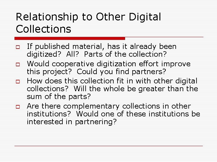 Relationship to Other Digital Collections o o If published material, has it already been Relationship to Other Digital Collections o o If published material, has it already been
