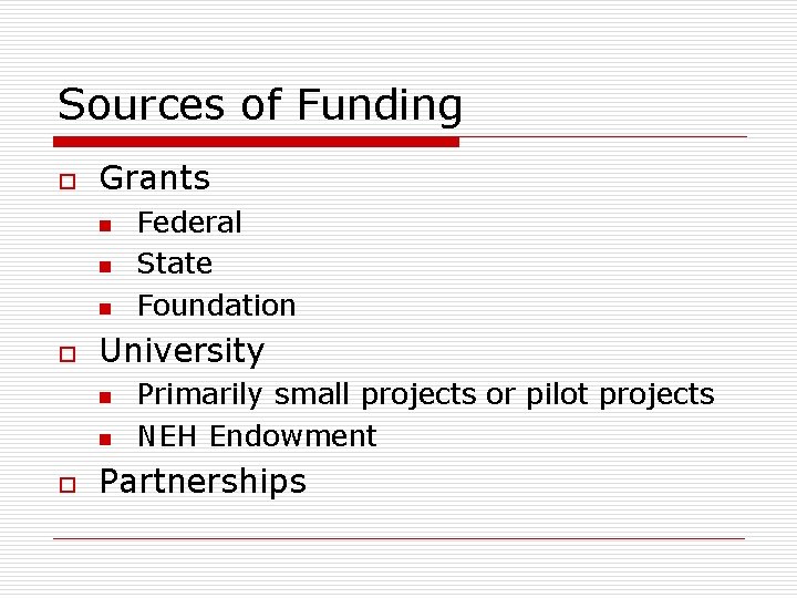 Sources of Funding o Grants n n n o University n n o Federal Sources of Funding o Grants n n n o University n n o Federal